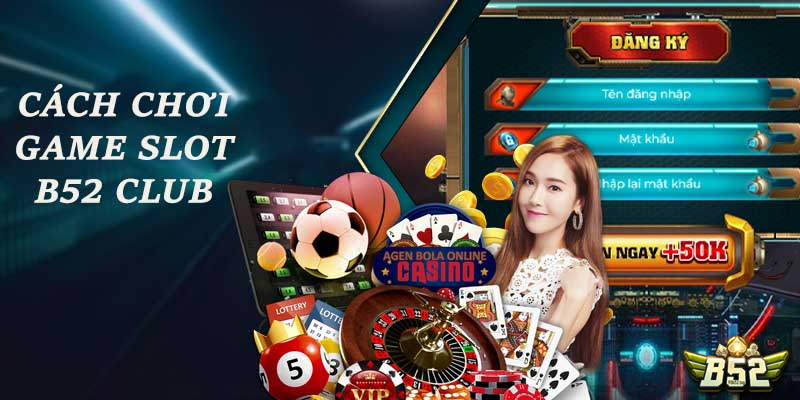 Hướng dẫn cách chơi game slot B52 Club