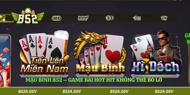 Mậu Binh B52 – Game Bài Hot Hit Không Thể Bỏ Lỡ