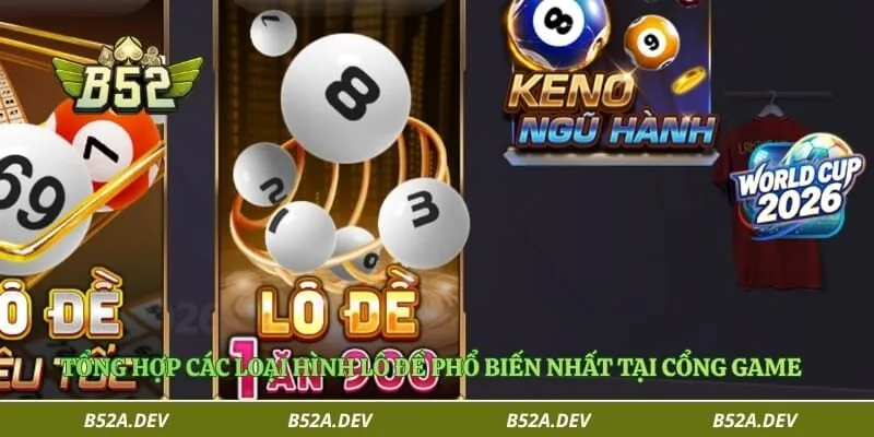 Tổng hợp các loại hình lô đề phổ biến nhất tại cổng game